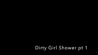 dirty girl shower pt 1