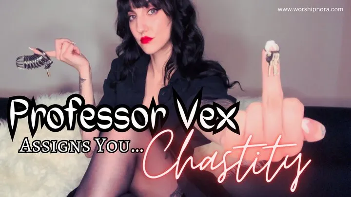 Professor Vex Assigns You Chastity