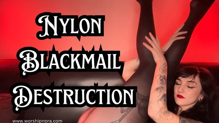 Nylon Blackmail Destruction