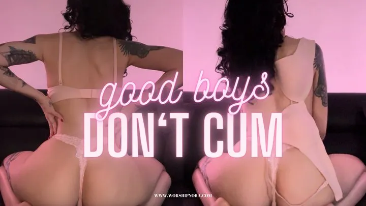 Good Boys Don't Cum