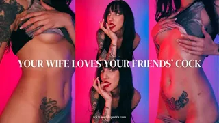 Your Wife Loves Your Friends' Cock