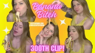 Banana Bitch - 300th Clip!