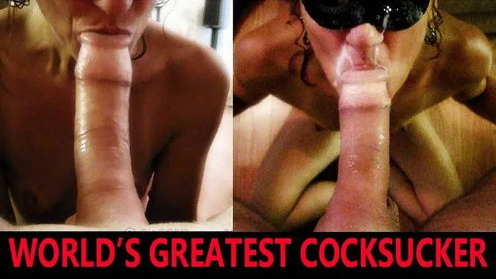 World's Greatest Cocksucker With FACIAL Finish