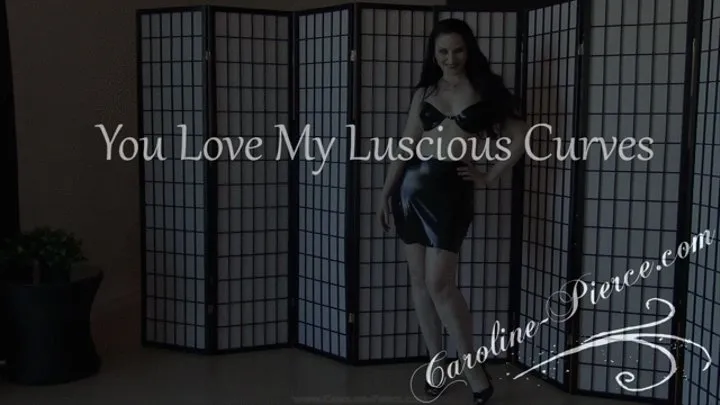 You Love My Luscious Curves