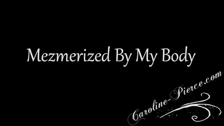 Mezmerized By My Body