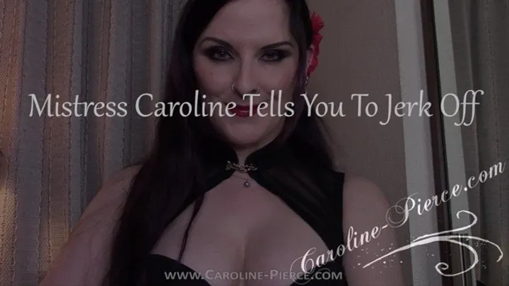 Mistress Caroline Tells You To Jerk Off