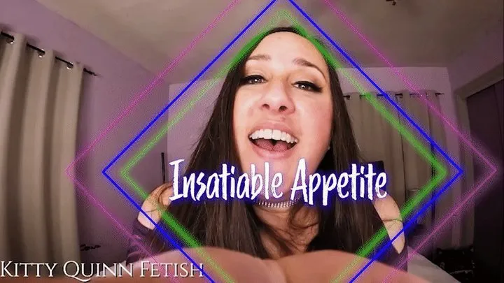 Insatiable Appetite