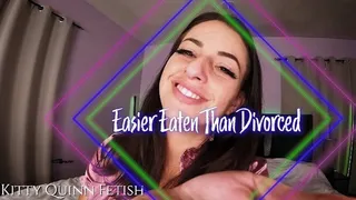 Easier Eaten Than Divorced