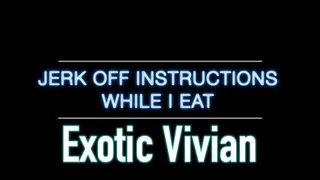 Jerk Off Instructions While I eat