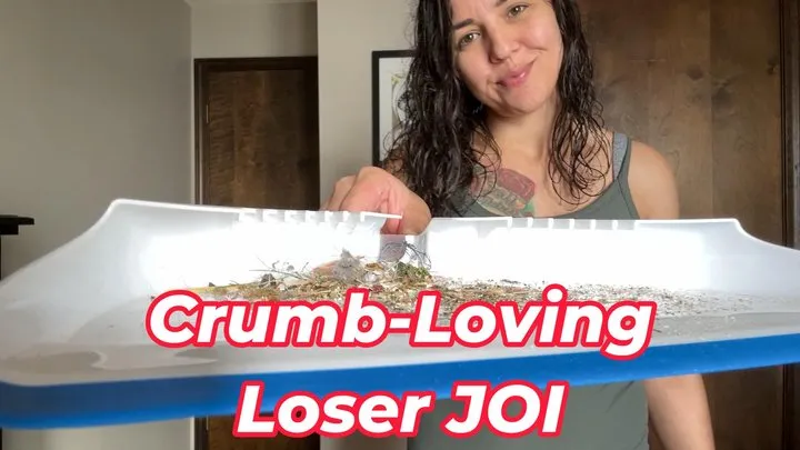 Crumb-Loving Loser JOI