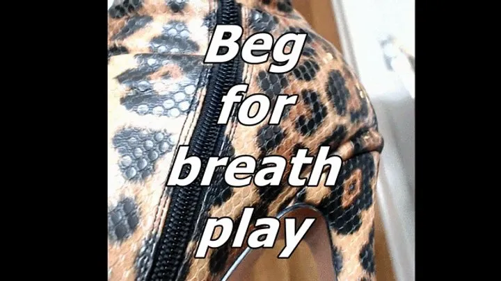 Beg for breath play