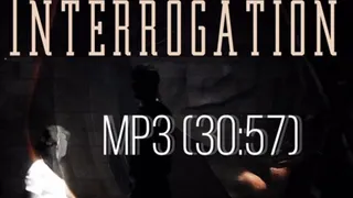 Interrogation MP3 (30:57)