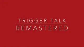 Trigger Talk