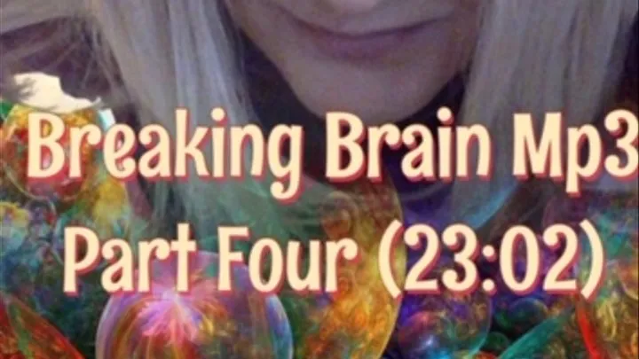 Breaking Brain MP3 Part Four (23:02)