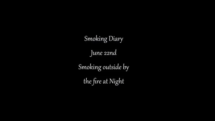 Talia Love's Smoking Diary June 22nd at night by the fire