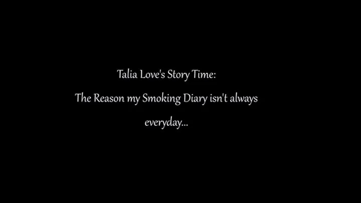 Talia Love's Story-time: Smoking Diary and why it doesn't always come out