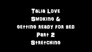 Talia Love Smokes & gets Ready for Bed Part 2