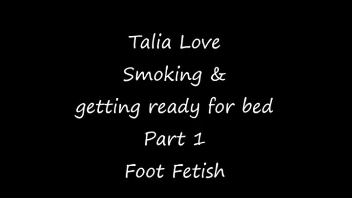 Talia Love Smokes & gets Ready for Bed Part 1