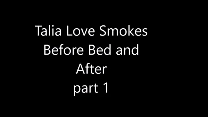 Talia Love has a Smoke before and after Bed, part 1