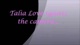 Talia Love Squirts the camera