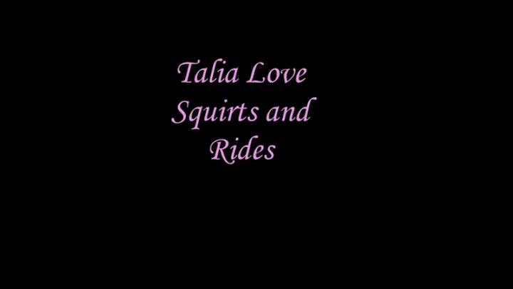 Talia Love's Squirt and Ride 2013