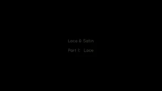 Lace & Satin - Part I