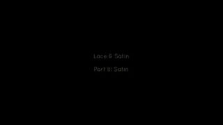 Lace & Satin - Part II