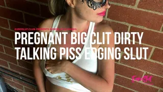 22 Weeks Pregnant Big Clit Dirty Talking Piss Edging Slut (ES103)