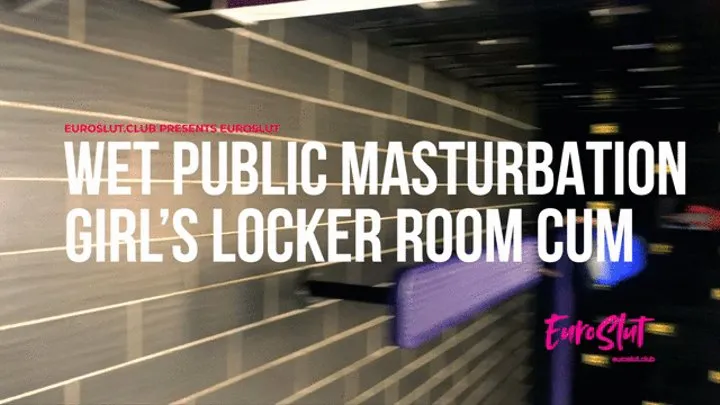 Wet Public Masturbation Girl's Locker Room Cum (ES174)