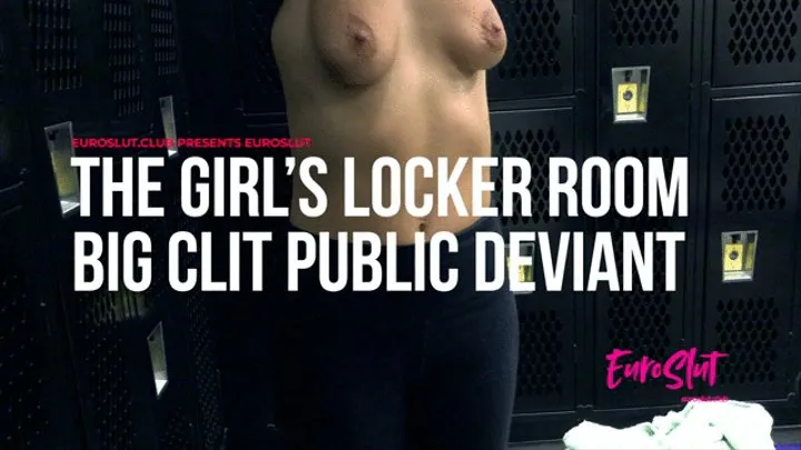 The Girl's Locker Room Big Clit Public Deviant (ES202)