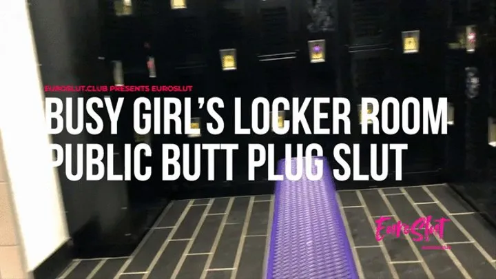 Busy Girl's Locker Room Public Butt Plug Slut (ES184)