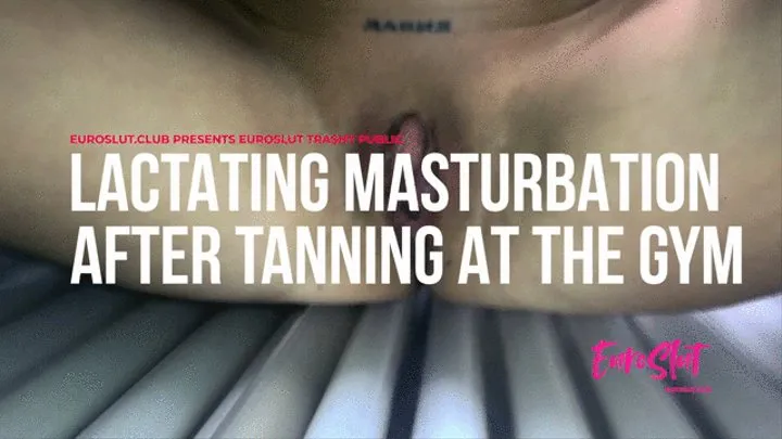 Trashy Public Lactating Masturbation After Tanning at the Gym (ES136B)