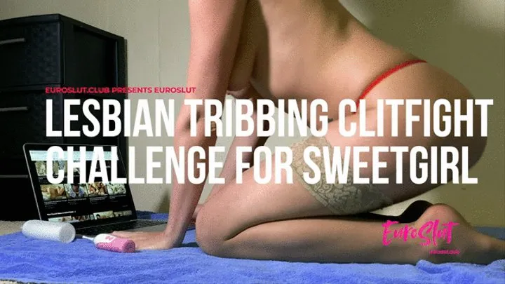 Lesbian Tribbing Clitfight Challenge For SweetGirl (ES272)