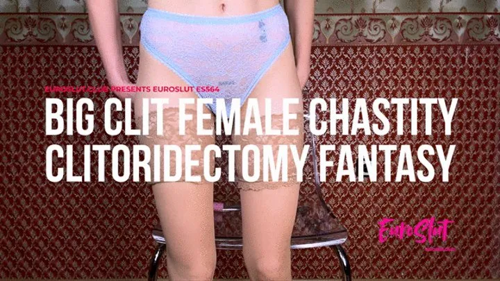 Big Clit Female Chastity Clitoridectomy Fantasy (ES564)