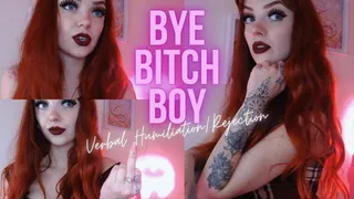 Bye Bitch Boy: Verbal Humiliation & Rejection