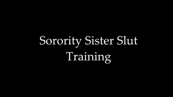 Sorority Step-Sister Slut Training