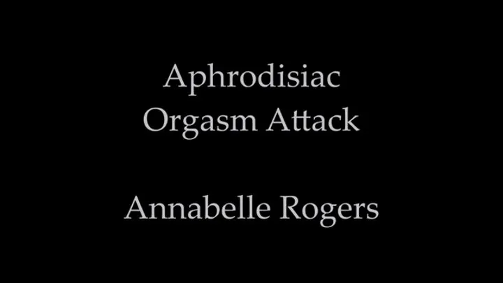 Aphrodisiac Orgasm Attack