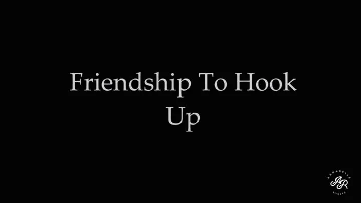 Friendship to Hook Up