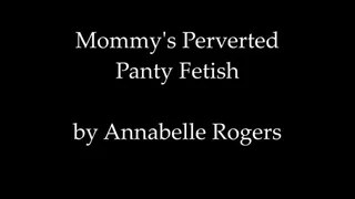 Step-Mommy's Perverted Panty Fetish