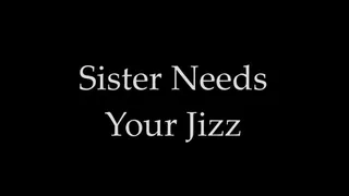 Step-Sister Needs Your Jizz