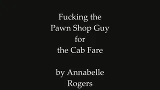 Fucking the Pawn Shop Guy for Cab Fare