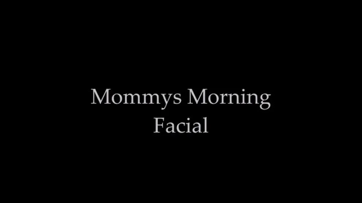 Step-Mommy's Morning Facial