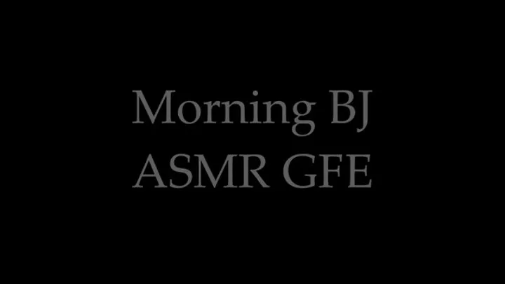 Morning BJ ASMR GFE