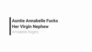 Auntie Annabelle Fucks Her Virgin Nephew