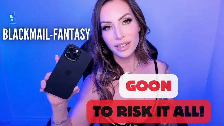 Goon to Risk It All Blackmail-Fantasy - Jessica Dynamic