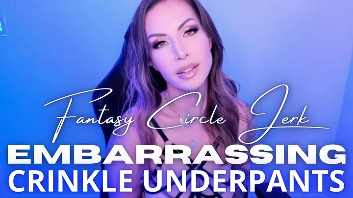 Embarrassing Crinkle Underpants Fantasy Circle Jerk - Jessica Dynamic