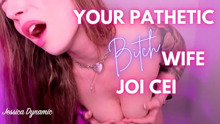 Your Pathetic Bitch Wife JOI CEI - Jessica Dynamic