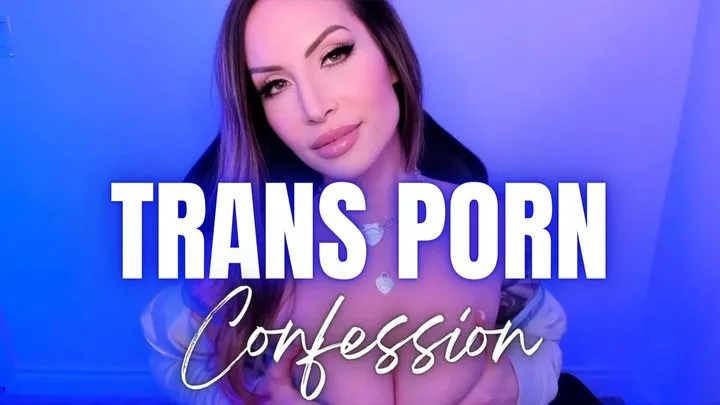 Trans Porn Confession - Jessica Dynamic