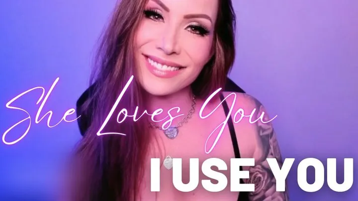 She Loves You I Use You - Jessica Dynamic JessicaDynamic Jessica Dynamic