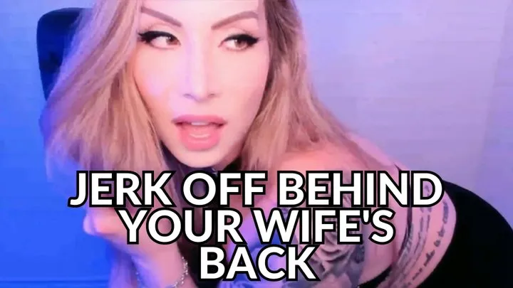 Jerk Off Behind Your Wife's Back - Jessica Dynamic